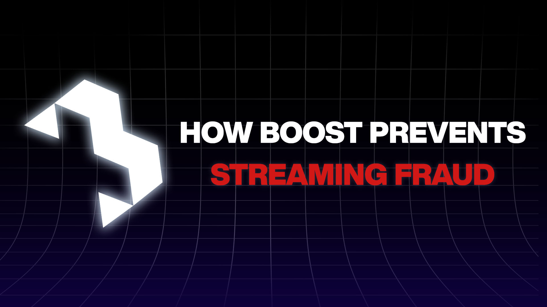 How Boost Goes Against Streaming Fraud